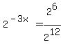 2%5E%28-3x%29=2%5E6%2F2%5E12