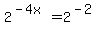 2%5E%28-4x%29=2%5E%28-2%29