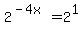 2%5E%28-4x%29+=+2%5E1