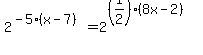 2%5E%28-5%2A%28x-7%29%29=2%5E%28%281%2F2%29%2A%288x-2%29%29