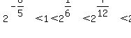 2%5E%28-6%2F5%29%3C1%3C2%5E%281%2F6%29%3C2%5E%287%2F12%29%3C2