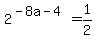 2%5E%28-8a-4%29=1%2F2
