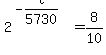 2%5E%28-t%2F5730%29+=+8%2F10