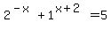 2%5E%28-x%29+%2B1%5E%28x%2B2%29=5