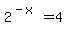 2%5E%28-x%29+=4