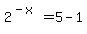 2%5E%28-x%29+=5-1