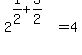 2%5E%281%2F2+%2B+3%2F2%29+=+4