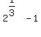 2%5E%281%2F3%29+-+1