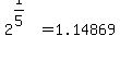 2%5E%281%2F5%29=1.14869