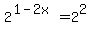 2%5E%281-2x%29+=2%5E2