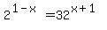 2%5E%281-x%29+=+32%5E%28x%2B1%29