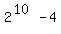 2%5E%2810%29+-+4
