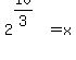 2%5E%2810%2F3%29=x
