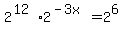 2%5E%2812%29%2A2%5E%28-3x%29=2%5E6