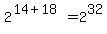 2%5E%2814%2B18%29+=+2%5E32