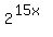 2%5E%2815x%29%29