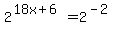 2%5E%2818x%2B6%29=2%5E%28-2%29