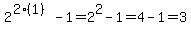 2%5E%282%281%29%29-1=2%5E2-1+=4-1=3