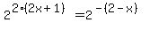 2%5E%282%282x%2B1%29%29+=+2%5E%28-%282-x%29%29