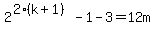 2%5E%282%28k%2B1%29%29-1-3=12m
