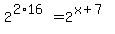 2%5E%282%2A16%29=2%5E%28x%2B7%29