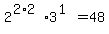 2%5E%282%2A2%29+%2A+3%5E%281%29+=+48