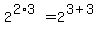 2%5E%282%2A3%29+=+2%5E%283+%2B+3%29