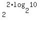2%5E%282%2Alog%282%2C10%29%29