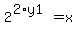 2%5E%282%2Ay1%29=x