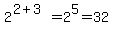 2%5E%282%2B3%29+=+2%5E5+=+32