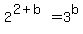 2%5E%282%2Bb%29+=+3%5Eb+