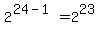 2%5E%2824-1%29+=+2%5E23