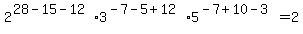2%5E%2828-15-12%293%5E%28-7-5%2B12%295%5E%28-7%2B10-3%29=2