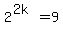 2%5E%282k%29=9