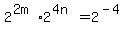 2%5E%282m%29+%2A+2%5E%284n%29+=+2%5E%28-4%29