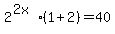 2%5E%282x%29%281%2B2%29=40