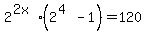 2%5E%282x%29%282%5E%284%29-1%29+=+120
