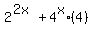 2%5E%282x%29%2B4%5Ex%2A%284%29