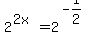 2%5E%282x%29=2%5E%28-1%2F2%29