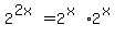 2%5E%282x%29=2%5E%28x%292%5E%28x%29