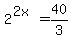 2%5E%282x%29=40%2F3