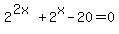 2%5E%282x%29+%2B+2%5Ex+-+20+=+0