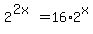 2%5E%282x%29+=+16%2A2%5Ex