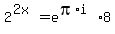 2%5E%282x%29+=+e%5E%28pi%2Ai%29%2A8