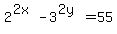 2%5E%282x%29+-+3%5E%282y%29+=+55