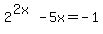 2%5E%282x%29-5x=-1