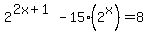 2%5E%282x%2B1%29-15%282%5Ex%29=8