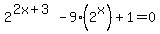 2%5E%282x%2B3%29+-9%282%5Ex%29%2B1=0