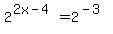 2%5E%282x+-+4%29+=+2%5E%28-3%29