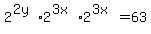 2%5E%282y%29%2A2%5E%283x%29%2A2%5E%283x%29+=+63
